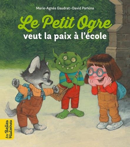 Le Petit Ogre Veut La Paix L Cole De Marie Agn S Gaudrat Album