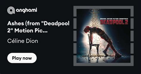 Céline Dion - Ashes (from "Deadpool 2" Motion Picture Soundtrack ...