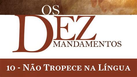 10 Não Tropece na Língua DVD 10 Mandamentos Meditações Pr Luís