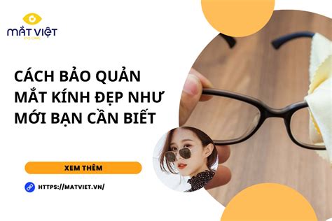 Cách Bảo Quản Mắt Kính đẹp Như Mới Bạn Cần Biết