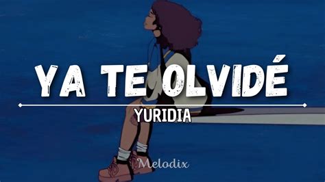 Yuridia Ya Te Olvid Letra Liryc Te Fingiste Exactamente