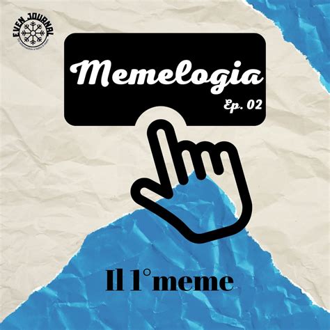 Memologia Ep Il Primo Meme Della Storia Even Journal