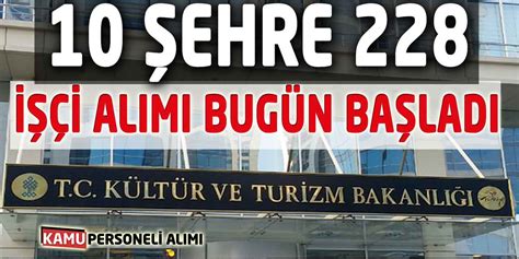 10 Şehre 228 İşçi Alımını Kültür ve Turizm İl Müdürlükleri Başlattı