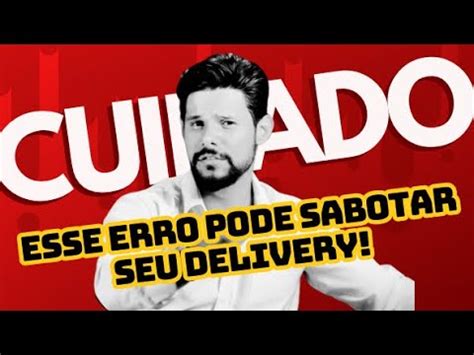 ERROS QUE PODE SABOTAR O SEU DELIVERY YouTube