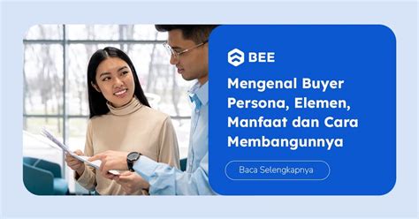 Mengenal Buyer Persona Elemen Manfaat Dan Cara Membuatnya