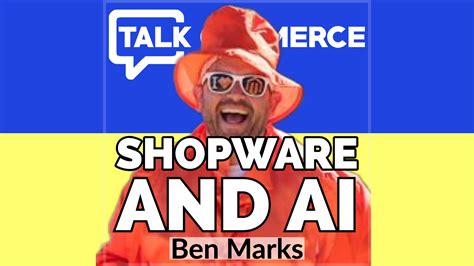 Shopware S Ai Ecommerce Superpowers With Expert Ben Marks