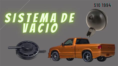 Como va conectado el sistema de vació de una chevrolet s10 2 2 1994