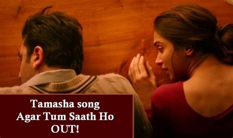 Tamasha song Agar Tum Saath Ho: Alka Yagnik, Ranbir Kapoor & Deepika ...