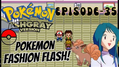 POKEMON FASHION FLASH Episode 35 Pokémon AshGray Version YouTube