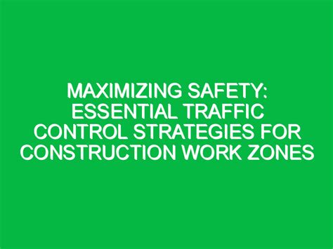 Maximizing Safety Essential Traffic Control Strategies For