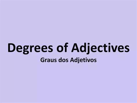 Ppt Degrees Of Adjectives Graus Dos Adjetivos Powerpoint Presentation