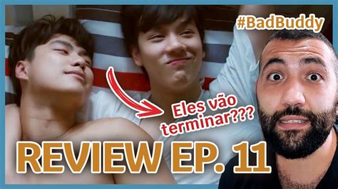 BAD BUDDY REVIEW EP 11 PAT E PRAN VÃO TERMINAR PRIMEIRA VEZ