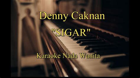 Denny Caknan Sigar Karaoke Karaoke Nada Wanita Youtube