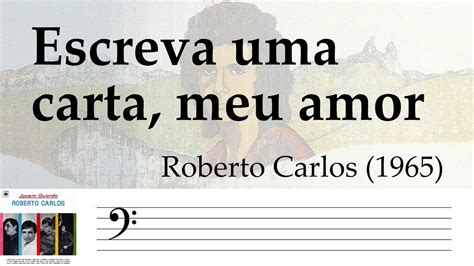 Escreva Uma Carta Meu Amor Roberto Carlos Linha De Baixo