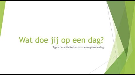 Wat Doe Jij Op Een Dag Typische Activiteiten Op Een Gewone Dag Nt A