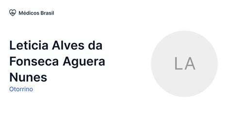 Leticia Alves da Fonseca Aguera Nunes Otorrino Médicos Brasil