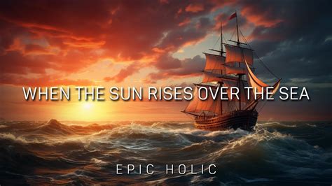 When The Sun Rises Over The Sea Uplifting Orchestral Music Sad