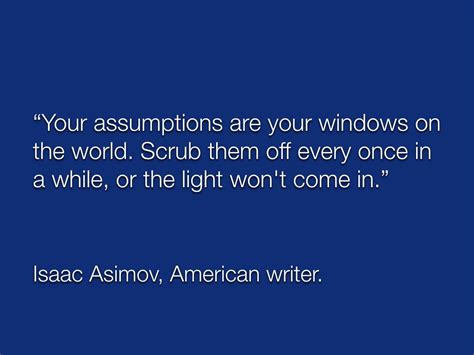 Your Assumptions Are Your Windows On The World Rolando Andrés Ramos