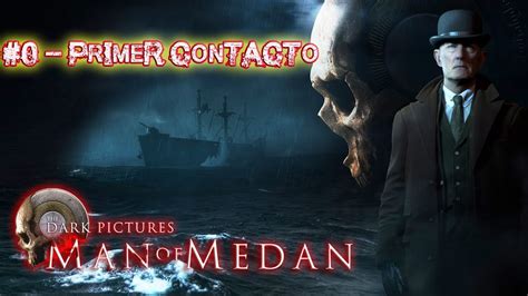 Primer Contacto Man Of Medan Gameplay Espa Ol Youtube