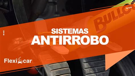 ANTIRROBO DE COCHE Los Mejores Sistemas Antirrobo Flexicar