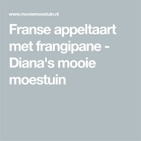 Franse Appeltaart Met Frangipane Diana S Mooie Moestuin Potager