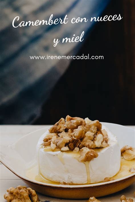 Camembert Con Nueces Y Miel Aperitivos Irene Mercadal Receta