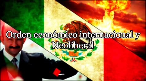 Orden económico internacional y neoliberalismo YouTube