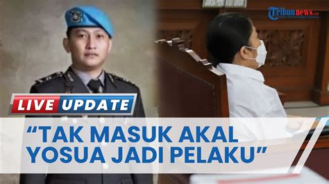 Majelis Hakim Sangat Tidak Masuk Akal Jika Almarhum Yosua Didalilkan