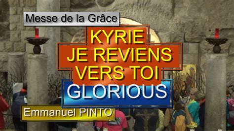 Messe de la grâce KYRIE Je reviens vers toi GLORIOUS