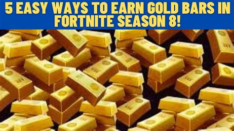 How To Earn Gold Bars Easily In Fortnite Season 8 Top 5 Easy Way Outs