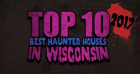 10 Best Haunted Houses In Wisconsin 2017