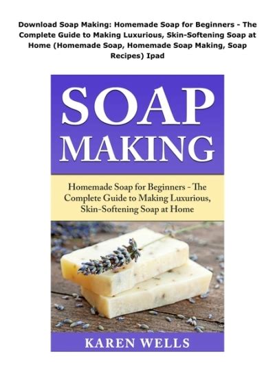 Download Soap Making Homemade Soap For Beginners The Complete Guide