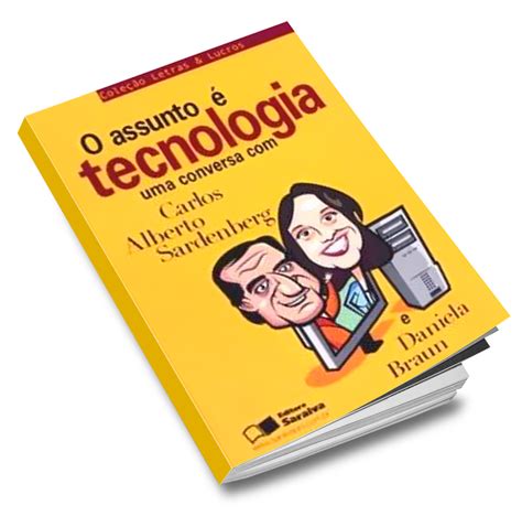 O Assunto Tecnologia Uma Conversa Carlos Alberto Sardenberg E