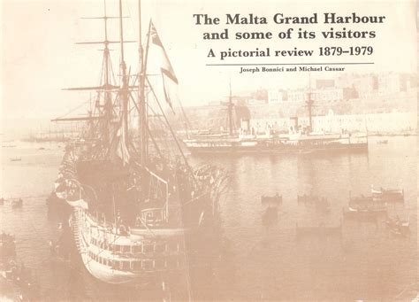 The Malta Grand Harbour & Some of its Visitors- 1879-1979 | Malta