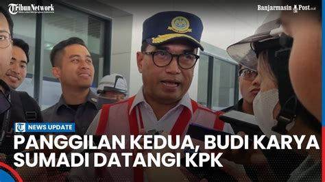 Akhirnya Menhub Budi Karya Sumadi Penuhi Panggilan KPK YouTube