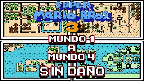 Super Mario Bros 3 Nes Mundo 1 A Mundo 4 Parte 1 De 2 Sin Daño