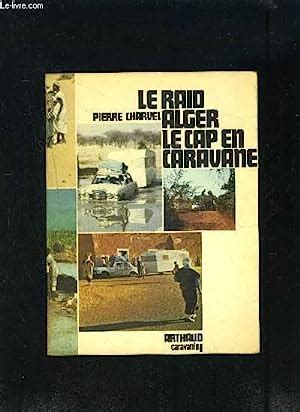 LE RAID ALGER LE CAP EN CARAVANE By CHARVEL PIERRE Bon Couverture