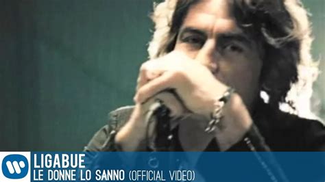 Ligabue Le Donne Lo Sanno Video Clip Le Donne Lo Sanno