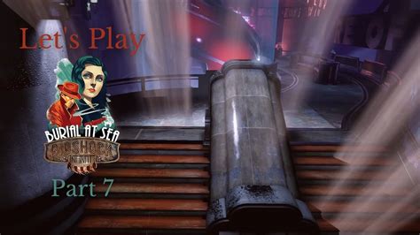 Let S Play Bioshock Infinite Burial At Sea DLC Part 7 Fixing The