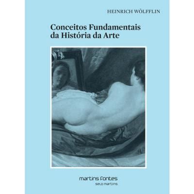 Conceitos Fundamentais Da Hist Ria Da Arte Brochado Heinrich