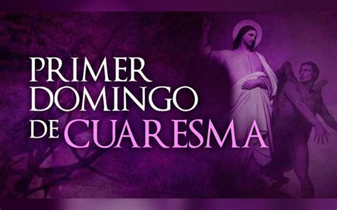 Hoy Celebramos El Primer Domingo De Cuaresma Conexi N Migrante