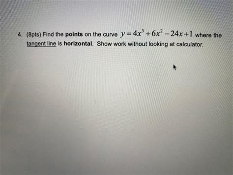 Solved 4 8pts Find the points on the curve y 4x 6x² Chegg