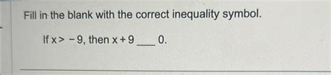 Solved Fill In The Blank With The Correct Inequality Symbol Chegg