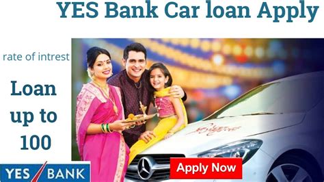 New Car Loan Apply Yes Bank Car Loan Rate Loan Amount Loan Up To