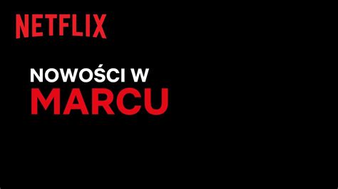 Nowości na Netflix Marzec 2022 YouTube