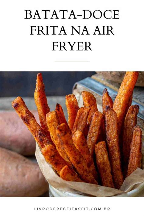 Batata Doce Frita Na AirFryer Livro De Receitas Fit