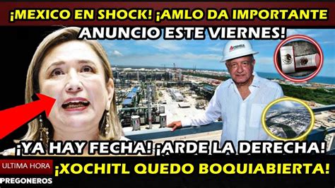 MEXICO EN SHOCK AMLO DA MEGA ANUNCIO QUE XOCHITL GALVEZ NO SOPORTARA