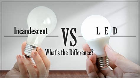 Incandescent Vs Led What S The Difference