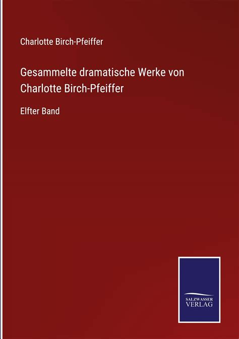 Gesammelte Dramatische Werke Von Charlotte Birch Pfeiffer Online Kaufen