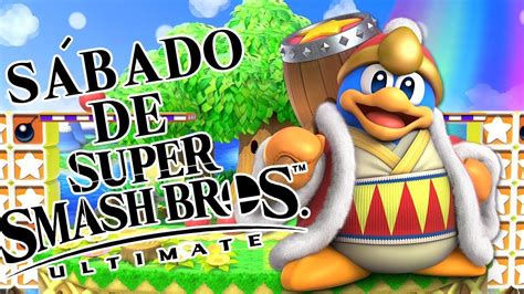 Sábado de Super Smash Bros Ultimate Si quieren echar reta nomas